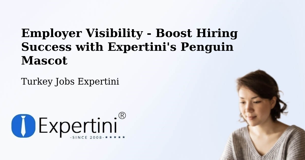 CV and Resume Visibility Optimization – Gönen - Turkey Jobs Expertini